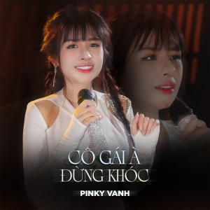 PINKY VANH的專輯Cô Gái À Đừng Khóc