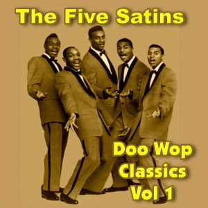 The Five Satins Doo Wop Classics Vol 1