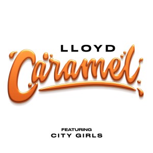 LLoyd的專輯Caramel (feat. City Girls)
