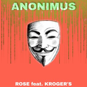 Album Anonimous (feat. Kroger's) from Rose