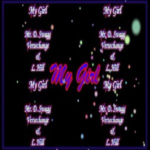 ดาวน์โหลดและฟังเพลง My Girl พร้อมเนื้อเพลงจาก Mr. D. Swagg
