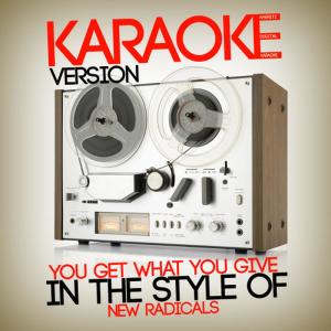 ดาวน์โหลดและฟังเพลง You Get What You Give (In the Style of New Radicals) (Karaoke Version) พร้อมเนื้อเพลงจาก Ameritz Digital Karaoke