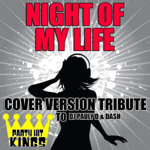 Party Hit Kings的專輯Night of My Life (Cover Version Tribute to DJ Pauly D & Dash)