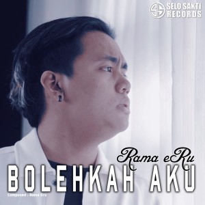 ดาวน์โหลดและฟังเพลง BolehKah Aku พร้อมเนื้อเพลงจาก Rama Eru