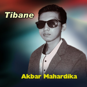 Dengarkan Tibane lagu dari Akbar Mahardika dengan lirik