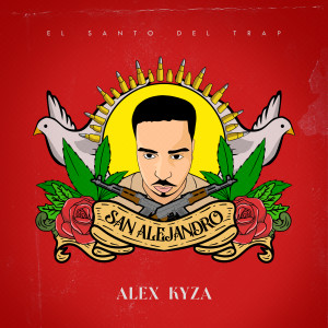 Alex Kyza的專輯SAN ALEJANDRO: El Santo Del Trap (Explicit)