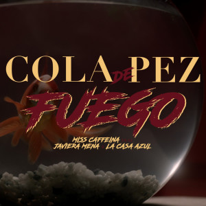 ดาวน์โหลดและฟังเพลง Cola de pez (Fuego) [feat. Javiera Mena y La Casa Azul] พร้อมเนื้อเพลงจาก Miss Caffeina
