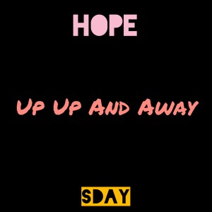 收聽Sday的Hope, Up Up And Away Away (Remix)歌詞歌曲