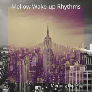 Album Mellow Wake-up Rhythms (Morning Hip Hop) from Chill Music Universe