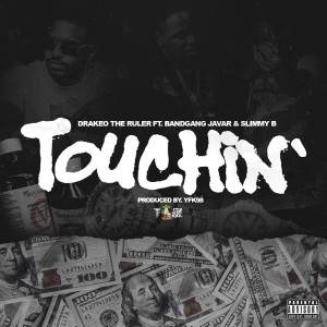 Touchin' (feat. Bandgang Javar & Slimmy B) dari Drakeo the Ruler