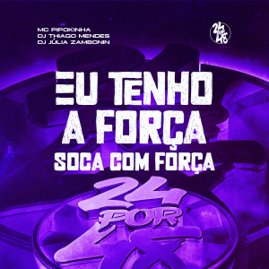 Listen to Eu Tenho a Força - Soca Com Força (Explicit) song with lyrics from Mc Pipokinha