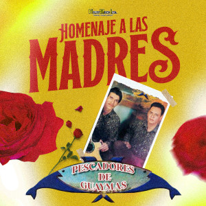 Los Pescadores De Guaymas的專輯Homenaje a Las Madres