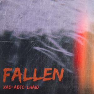 Listen to Fallen(feat.  Abtc & Lhaid) song with lyrics from Xad boy