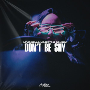 ดาวน์โหลดและฟังเพลง Don't Be Shy (Explicit) พร้อมเนื้อเพลงจาก Levis Della