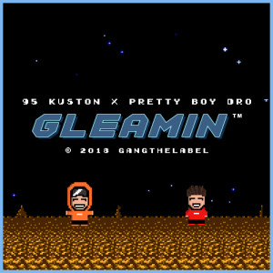 Listen to Gleamin (feat. 95 Kuston & Pretty Boy Dro) (Explicit) song with lyrics from Gangthelabel