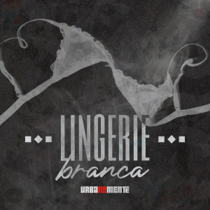 อัลบัม Lingerie Branca ศิลปิน Urbanamente