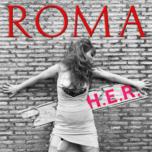 Dengarkan lagu Roma nyanyian H.E.R. dengan lirik