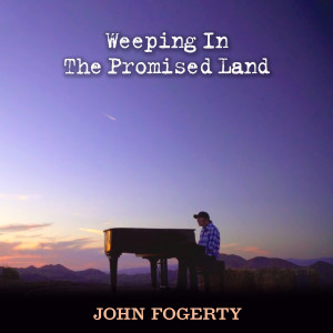 ดาวน์โหลดและฟังเพลง Weeping In The Promised Land พร้อมเนื้อเพลงจาก John Fogerty
