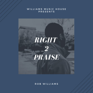 Rob Williams的專輯Right 2 Praise