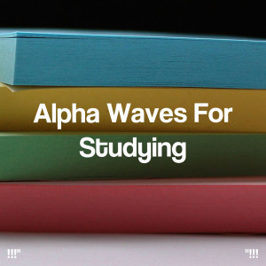 Album "!!! Alpha Waves For Studying !!!" oleh Study Alpha Waves