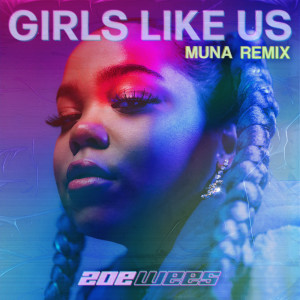 收聽Zoë Wees的Girls Like Us (MUNA Remix)歌詞歌曲