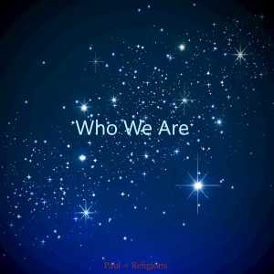 ดาวน์โหลดและฟังเพลง Who We Are พร้อมเนื้อเพลงจาก Paul + Religions