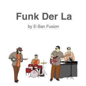 ดาวน์โหลดและฟังเพลง Funk Der La พร้อมเนื้อเพลงจาก E-San Fusion