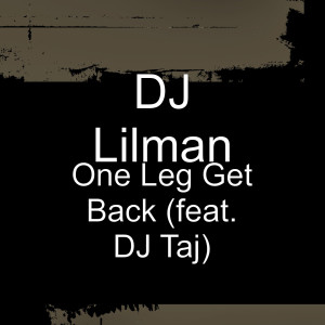 Album One Leg Get Back (feat. DJ Taj) oleh DJ Taj