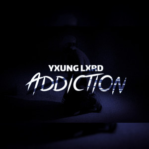 Listen to Addiction song with lyrics from Yxung Lxrd