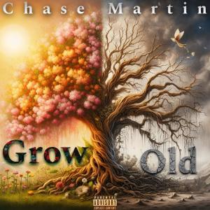 Chase Martin的專輯Grow Old (Explicit)