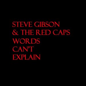อัลบัม Words Can't Explain ศิลปิน Steve Gibson And The Redcaps
