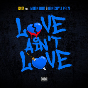 อัลบัม Love Ain't Love (feat. Indian Blue & Gangstyle Prezi) (Explicit) ศิลปิน Indian Blue