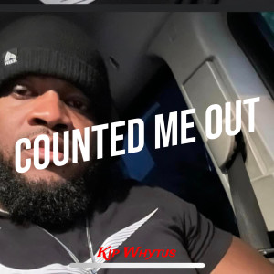 Listen to Counted Me Out song with lyrics from Kip Whytus