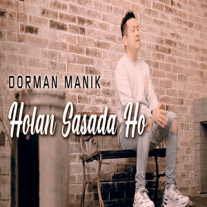 Listen to Holan Sasada Ho song with lyrics from Dorman Manik