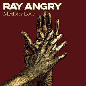 Ray Angry的专辑Mother's Love