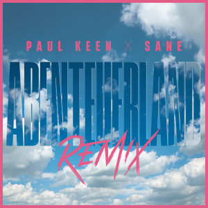 Paul Keen的專輯Abenteuerland (Paul Keen x SANE Remix)