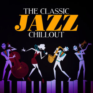 อัลบัม The Classic Jazz Chillout ศิลปิน Chillout Jazz