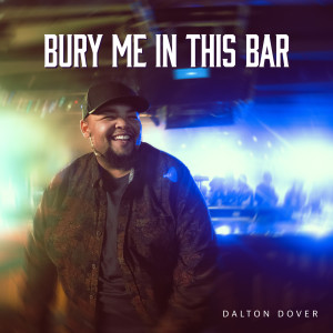 อัลบัม Bury Me In This Bar ศิลปิน Dalton Dover