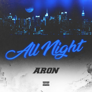 收聽Aron的All Night (Explicit)歌詞歌曲