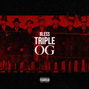 Listen to Triple OG (Explicit) song with lyrics from Bless