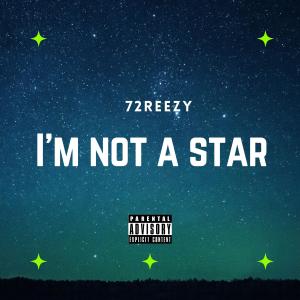 72 Reezy的專輯I'm Not A Star (Explicit)