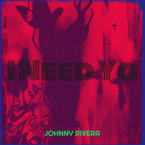 Album I Need Ya from Johnny Rivera