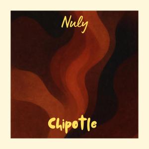 收聽Nuly的Chipotle歌詞歌曲