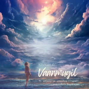 Shashaa Tirupati的专辑Vaanmugil (feat. Shashaa Tirupati, Sreekanth Hariharan, Anjana JP & Rishi K)