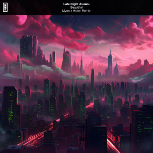 ดาวน์โหลดและฟังเพลง Beautiful (Myon x Hoten Extended Mix) พร้อมเนื้อเพลงจาก Late Night Alumni