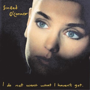 Sinead O'Connor的專輯I Do Not Want What I Haven't Got