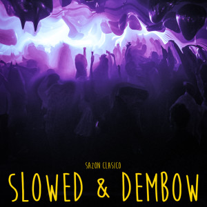 Album Sazon Clasico - Slowed & Dembow (Explicit) from Various