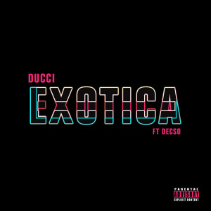 Listen to Exotica (Explicit) song with lyrics from Ducci