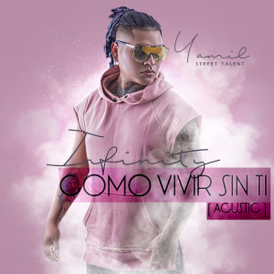 Album Como Vivir Sin Ti (Acustic) [Infinity] from Yamil Street Talent