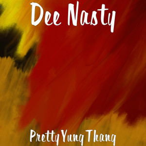Listen to PrettyYungThang (Explicit) song with lyrics from Dee Nasty